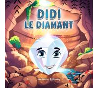 Didi le Diamant: Un album illustré sur la confiance en soi, la valeur intérieure et le courage de grandir (4-7 ans) (Les Petits Joyaux)
