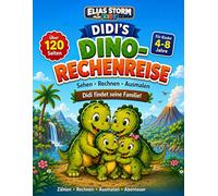 Didi’s Dino-Rechenreise Klassik Version: Mein erstes Dino-Rechen- und Ausmalbuch für Kinder von 4-8 Jahren - mit Aufgaben, Kritzelseiten und Abenteuer (Elias Storm-Kids Serie)
