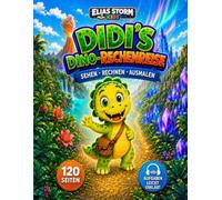 Didi´s Dino-Rechenreise: Sehen-Rechnen-Ausmalen (Elias Storm-Kids Serie)