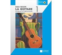 DIDIER BEGON : LA GUITARE 1 INITIATION ET DECOUVERTE + SUPPORT AUDIO