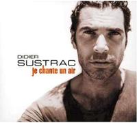 Didier Sustrac - Je Chante Un Air