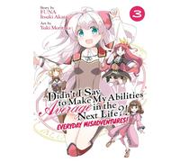 Didn’t I Say to Make My Abilities Average in the Next Life?! Everyday Misadventures! (Manga) Vol. 3