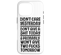 Didn't Care Yesterday Don't Give A Shit Today Pissed Off Case for iPhone 16 Pro