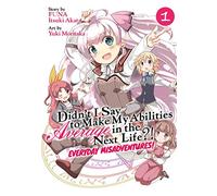 Didn't I Say to Make My Abilities Average in the Next Life?! Everyday Misadventures! (Manga) Vol. 1