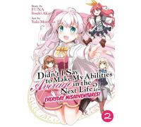 Didn't I Say to Make My Abilities Average in the Next Life?! Everyday Misadventures! (Manga) Vol. 2