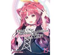 Didn't I Say to Make My Abilities Average in the Next Life?! (Light Novel) Vol. 15