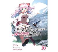 Didn't I Say to Make My Abilities Average in the Next Life?! (Light Novel) Vol. 16