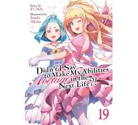 Didn't I Say to Make My Abilities Average in the Next Life?! (Light Novel) Vol. 19