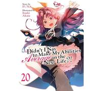 Didn't I Say to Make My Abilities Average in the Next Life?! (Light Novel) Vol. 20