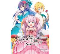 Didn't I Say to Make My Abilities Average in the Next Life?! (Light Novel) Vol. 21