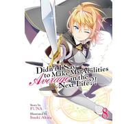 Didn't I Say to Make My Abilities Average in the Next Life?! (Light Novel) Vol. 8