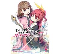 Didn't I Say to Make My Abilities Average in the Next Life?! (Light Novel) Vol. 9