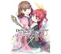 Didn't I Say to Make My Abilities Average in the Next Life?! (Light Novel) Vol. 9