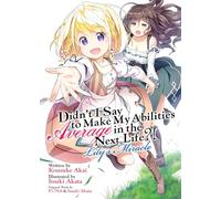 Didn't I Say to Make My Abilities Average in the Next Life?! Lily's Miracle (Light Novel)