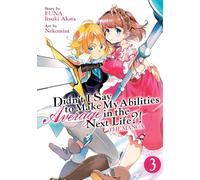 Didn't I Say to Make My Abilities Average in the Next Life?! (Manga) Vol. 3
