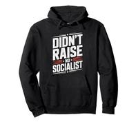 Didn't Raise No Socialist Patriot Dad Humor Conservative Pullover Hoodie