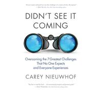 Didn't See it Coming: Overcomimg the Seven Greatest Challenges that No One Expects and Everyone Experiences: Overcoming the Seven Greatest Challenges ... That No One Expects and Everyone Experiences