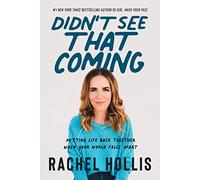 Didn't See That Coming : Putting Life Back Together When Your World Falls Apart