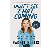 Didn't See That Coming: Putting Life Back Together When Your World Falls Apart [Large Print]