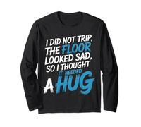 Didn't Trip Floor Looked Sad Gave It A Hug - Long Sleeve T-Shirt