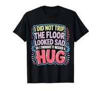Didn't Trip Floor Looked Sad Gave It A Hug - Value Graphic T-Shirt, Men, Black, L