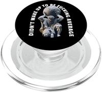 Didn't Wake Up to Be Fcking Average Gym Rats Motivation PopSockets PopGrip for MagSafe