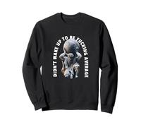 Didn't Wake Up to Be Fcking Average Gym Rats Motivation Sweatshirt
