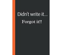 Didn't Write It... Forgot It!!: Where All the Things I Swear I’ll Remember Actually Live