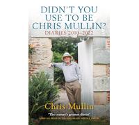 Didn't You Use To Be Chris Mullin: Diaries 2010-2022