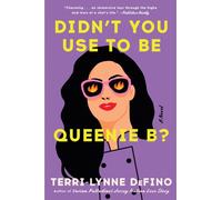 Didn't You Use to Be Queenie B? : A Novel