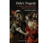Dido’s Tragedy: A Literary Commentary on Virgil’s Fourth Aeneid