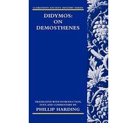 Didymos: On Demosthenes (Clarendon Ancient Hist. Harding<|