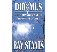 Didymus: The Strange Case of Thomas Fletcher (The Didymus Series)