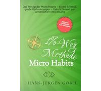 Die 1%-Weg Methode: Micro Habits für große Veränderungen: | Kleine Gewohnheiten mit großer Wirkung, die dich täglich deinem Ziel näher bringen.
