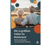 Die 10 größten Fehler im Ruhestand: Rente vorbereiten und strukturiert starten