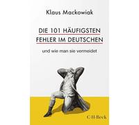 Die 101 häufigsten Fehler im Deutschen: und wie man sie vermeidet