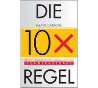 Die 10X-Regel: Der feine Unterschied zwischen Erfolg und Misserfolg