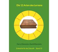 Die 12 Arten des Lernens: Entwürfe für die Zukunft - Band 15