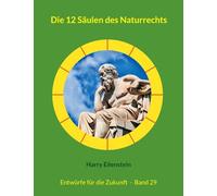 Die 12 Säulen des Naturrechts: Entwürfe für die Zukunft - Band 29