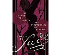 Die 120 Tage von Sodom. - Die Philosophie im Bo, De-Sade, Von-Haverland.
