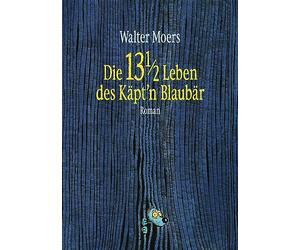 Die 13 1/2 Leben des Käpt'n Blaubär: Roman -