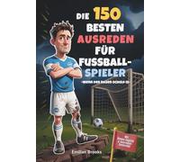 Die 150 besten Ausreden für Fußballspieler - Wenn der Rasen Schuld is: Das Fußballbuch für echte Fans - mit legendären Fußballzitaten, Bingo & kuriosen Weisheiten | Das perfekte Geschenk für Männer