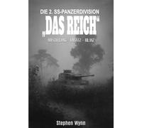 Die 2. SS-Panzerdivision „Das Reich“: Entstehung-Einsatz-Bilanz (Deutsche Truppen)