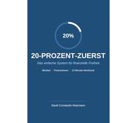 DIE 20-PROZENT-METHODE: Das einfache System für finanzielle Freiheit