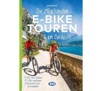 BVA BikeMedia G Die 25 schönsten E-Bike Touren am Gardasee: mit E-Bi (Paperback)