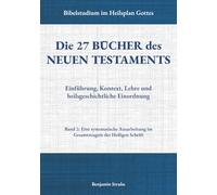 Die 27 Bücher des Neuen Testaments: Einführung, Kontext, Lehre und heilsgeschichtliche Einordnung