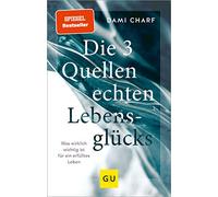 Die 3 Quellen echten Lebensglücks: Was wirklich wichtig ist für ein erfülltes Leben