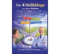 Die 4 Heilklänge aus deiner Stimme: Mit Ereignis-, Entscheidungs-, Seelen- und BRAC-Rhythmusklag zur inneren Ordnung (Die Wurzeln der Gesundheit - ... Tagen unseres Lebens und prägt unser Alter)