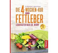 Die 4-Wochen-Kur gegen Fettleber: Leberfasten nach Dr. Worm, Worm, Teut PB.