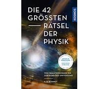 Die 42 grAAYten RAtsel der Physik: Vom Quante, Bohnet.